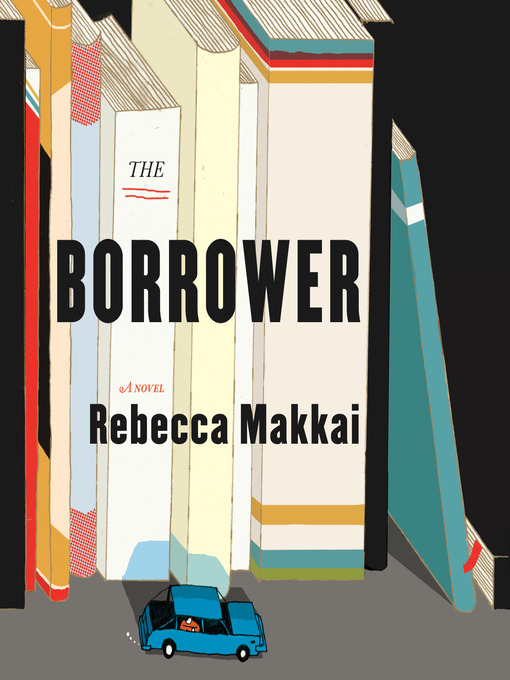 Title details for The Borrower by Rebecca Makkai - Wait list